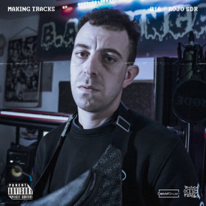 Listen to Making Tracks 16 (Explicit) song with lyrics from Rojo SDR