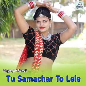 J.P Rawat的專輯Tu Samachar To Lele