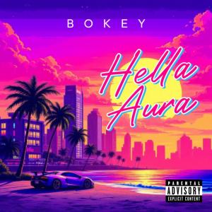 Listen to Hella Aura (Explicit) song with lyrics from Bokey
