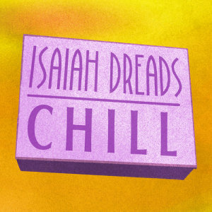 ดาวน์โหลดและฟังเพลง Chill พร้อมเนื้อเพลงจาก Isaiah Dreads