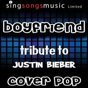 ดาวน์โหลดและฟังเพลง Boyfriend (Tribute to Justin Bieber) พร้อมเนื้อเพลงจาก Cover Pop