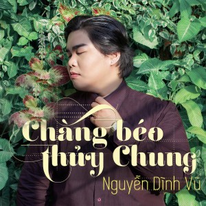 Listen to Chang Beo Thuy Chung song with lyrics from Nguyen Dinh Vu