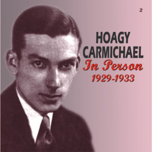 Hoagy Carmichael的專輯In Person 1929-1933 (Remastered)