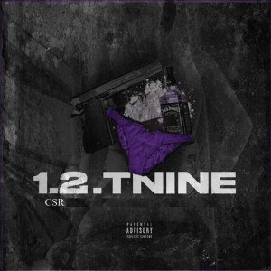 Dengarkan 1.2.Tnine (Explicit) lagu dari CSR dengan lirik