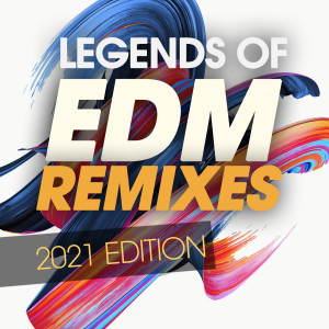 Album Legends of Edm Remixes 2021 Edition oleh Various Artists
