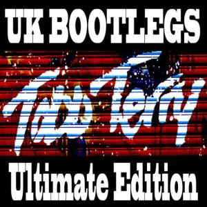 UK Bootlegs (Ultimate Edition)