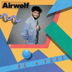 收聽Airwolf Paradise的Be Free (Extended Mix)歌詞歌曲
