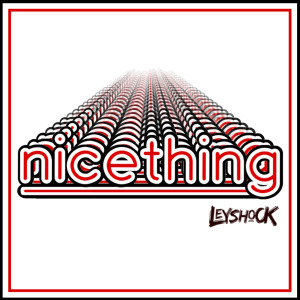 Listen to Nice Thing (Explicit) song with lyrics from Leyshock
