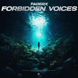 Dengarkan lagu Forbidden Voices nyanyian FADERX dengan lirik