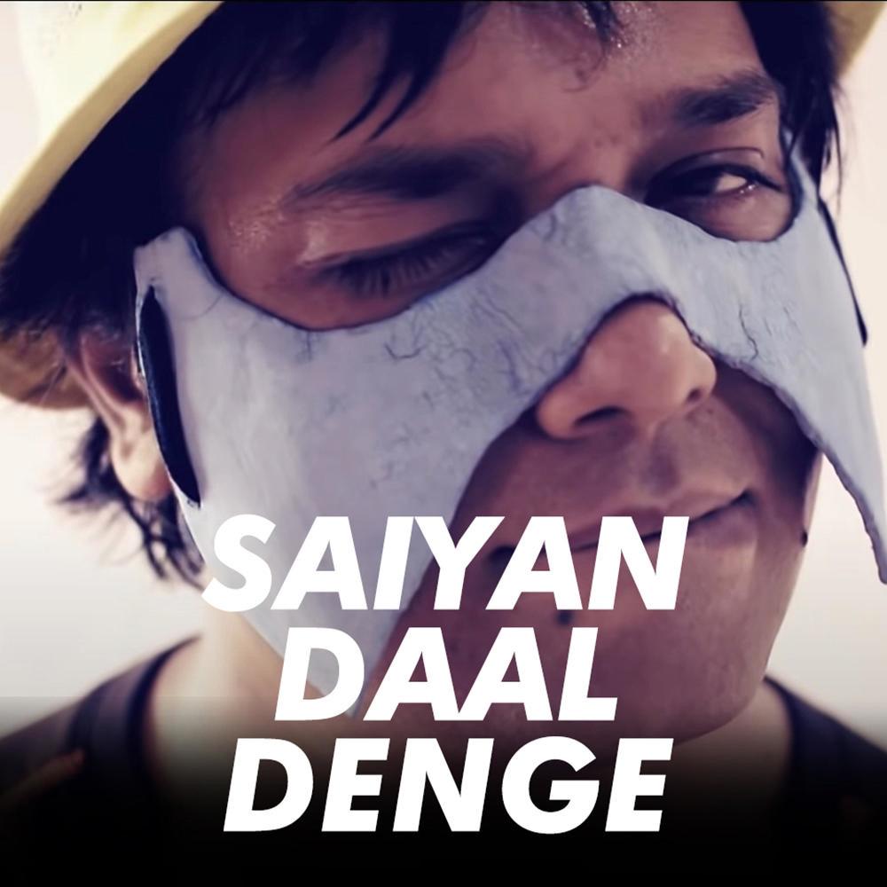 Saiyan Daal Denge (Explicit)