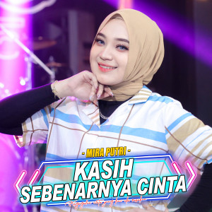 Dengarkan Kasih Sebenarnya Cinta lagu dari Mira Putri dengan lirik