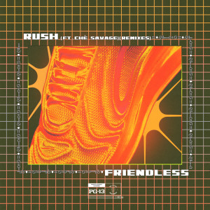Dengarkan lagu Rush ft. Ché Savage (Angus Green Remix) nyanyian Friendless dengan lirik