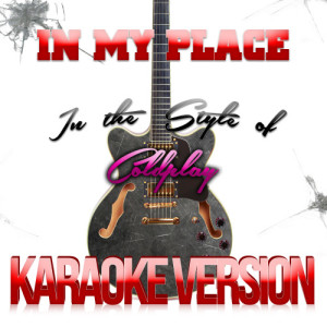 ดาวน์โหลดและฟังเพลง In My Place (In the Style of Coldplay) [Karaoke Version] (Karaoke Version) พร้อมเนื้อเพลงจาก Karaoke - Ameritz
