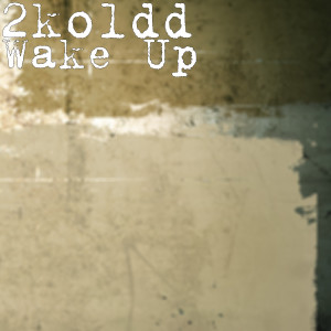 2koldd的專輯Wake Up (Explicit)