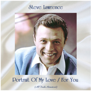 ดาวน์โหลดและฟังเพลง Portrait Of My Love (Remastered 2020) พร้อมเนื้อเพลงจาก Steve Lawrence