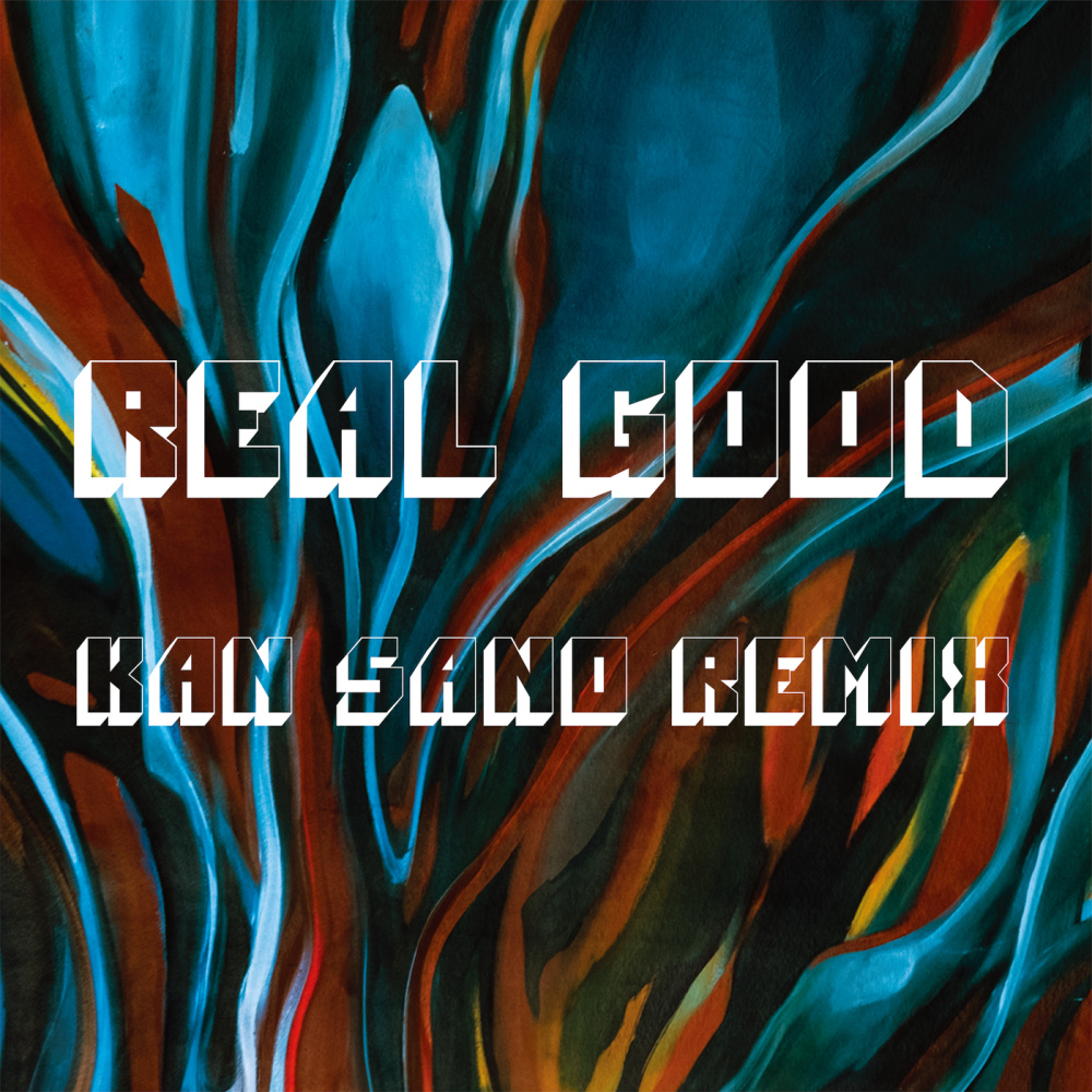 Real Good (Kan Sano Remix)