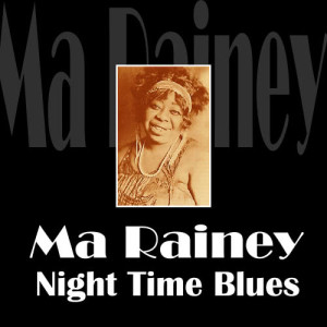 ดาวน์โหลดและฟังเพลง Night Time Blues พร้อมเนื้อเพลงจาก Ma Rainey