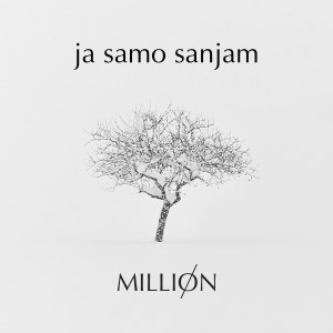 Million的专辑Ja samo sanjam