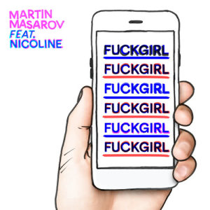 ดาวน์โหลดและฟังเพลง Fuckgirl (Explicit) พร้อมเนื้อเพลงจาก Martin Masarov