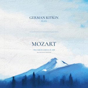 Album Ave verum corpus, K. 618 (Arr. for Piano by Franz Liszt) oleh German Kitkin