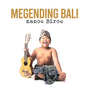 收听Nanoe Biroe的Megending Bali歌词歌曲