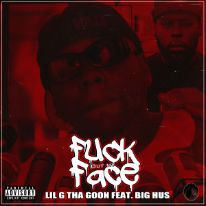 收聽OG Da Goon的Fuck Out My Face歌詞歌曲