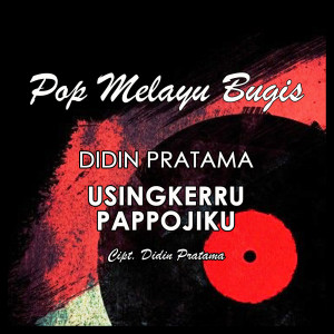 Dengarkan Usingkerru Pappojiku lagu dari Didin Pratama dengan lirik