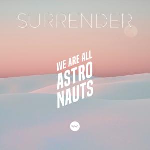 收聽We Are All Astronauts的Surrender (Instrumental)歌詞歌曲