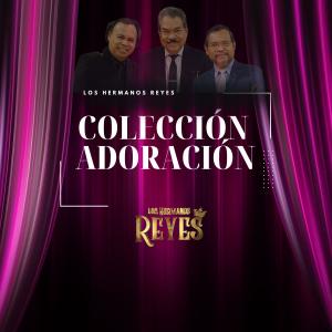 Los Hermanos Reyes的專輯Colección Adoración