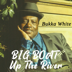Big Boat up the River dari Bukka White