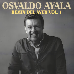 Osvaldo Ayala的專輯Remix del Ayer Vol. 1