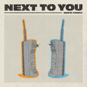 ดาวน์โหลดและฟังเพลง Next to You (Instrumental) พร้อมเนื้อเพลงจาก Eddie Gomez