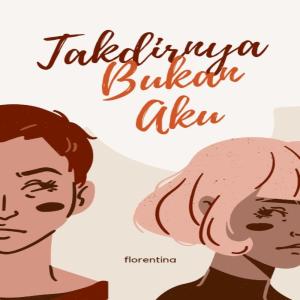 Listen to Takdirnya Bukan Aku song with lyrics from Florentina
