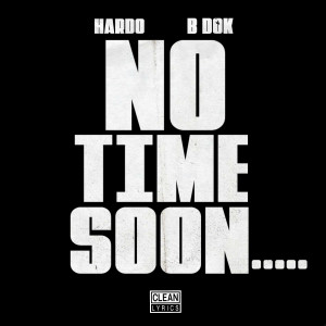 Hardo的專輯No Time Soon (feat. B Dok)