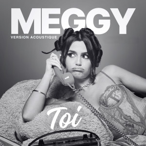 收聽Meggy的Toi (Version Acoustique)歌詞歌曲