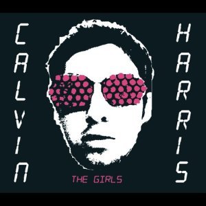 收聽Calvin Harris的The Girls (Radio Edit)歌詞歌曲