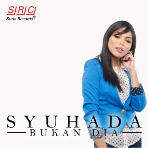 收聽Syuhada的Bukan Dia歌詞歌曲