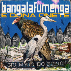 Dengarkan lagu No Meio do Pitiú nyanyian Bangalafumenga dengan lirik