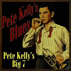 ดาวน์โหลดและฟังเพลง I Might Be Your Once-in-a-While พร้อมเนื้อเพลงจาก Pete Kelly's Big 7