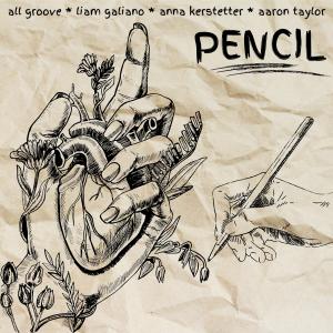 อัลบัม Pencil (feat. Liam Galiano, Anna Kerstetter & Aaron Taylor) ศิลปิน Aaron Taylor