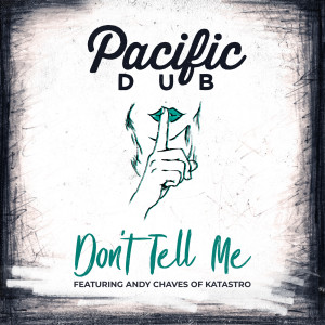 Listen to Don't Tell Me song with lyrics from Pacific Dub