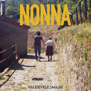 Listen to Nonna song with lyrics from Vaudeville Smash