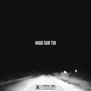 收聽Milly的VAGG SUR TOI (feat. Qwal!ty) (Explicit)歌詞歌曲