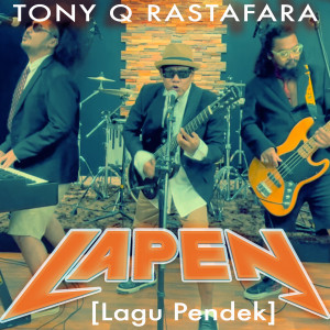 Dengarkan LAPEN lagu dari Tony Q Rastafara dengan lirik
