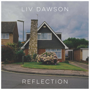 收聽Liv Dawson的Reflection歌詞歌曲