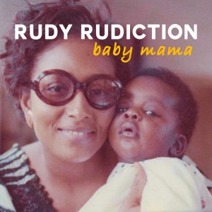 Rudy Rudiction的專輯Baby mama