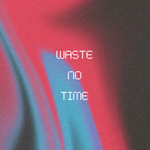 Dengarkan Waste No Time lagu dari Tyler Rootz dengan lirik