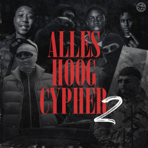 Listen to Alles Hoog Cypher 2 (Explicit) song with lyrics from Jairzinho