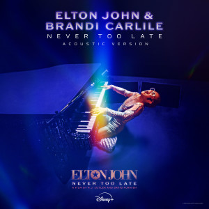 Elton John的專輯Never Too Late (From The Film “Elton John: Never Too Late” / Acoustic Version)