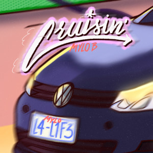 Listen to Cruisin' song with lyrics from Mylo B